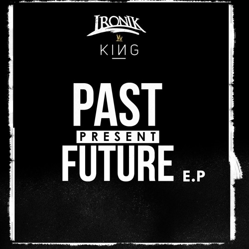 Ironik x King - Never Change (Past Present Future EP)