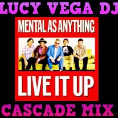 Mental As Anything - Live It Up (Lucy Vega Cascade Mix)