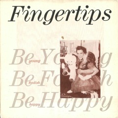 Fingertips - 01 - Be Young, Be Foolish, Be Happy