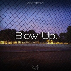 Viperactive - Blow Up (Original Mix)(BUY = FREE DL)