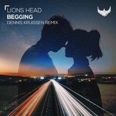 Lions Head - Begging (Dennis Kruissen Remix)