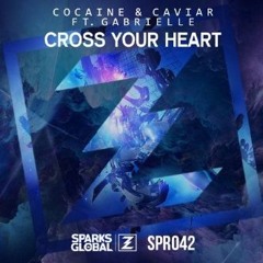 Cocaine & Caviar Ft. Gabrielle - Cross Your Heart (Original Mix) BUY=FREE DOWNLOAD