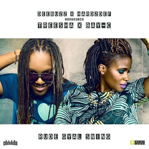 DeeBuzz & Hard2Def ft Treesha & Bay - Rude Gyal Swing