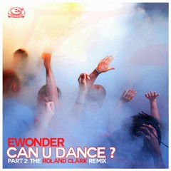 Ewonder - Can U Dance ? (Roland Clark Remix)