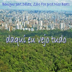 Daqui eu Vejo Tudo (Dálete Batista, Zero Fox) Prod.Nico Beats