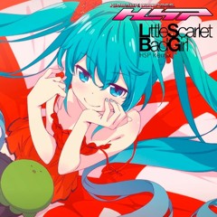 Hatsune Miku-Little Scarlet Bad Girl(HSP Remix)By: 鼻そうめんP
