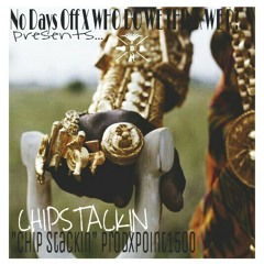 "Chips Stackin"