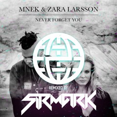 Zara Larsson & MNEK - Never Forget You (SirMark Remix) [Electrostep Network EXCLUSIVE]