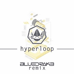 voia - Hyperloop (BlueDrak3 Remix)
