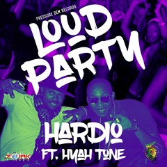 Hardio - Loud Party ft. Hyah Tone