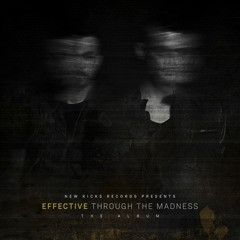 ● Effective - Through the Madness - Out Now ●