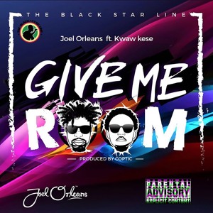 Joel Orleans - Give Me Room ft Kwaw Kese