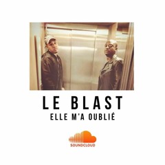 Le Blast (Ayclé X Haze) - Elle M'a Oublié (prod by Mr Meyz)