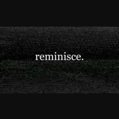 Reminisce
