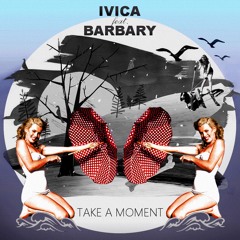 ivica feat. Barbary - Take a Moment (Summer mix 2016)