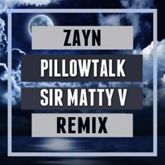 ZAYN - Pillowtalk (Sir Matty V Remix)