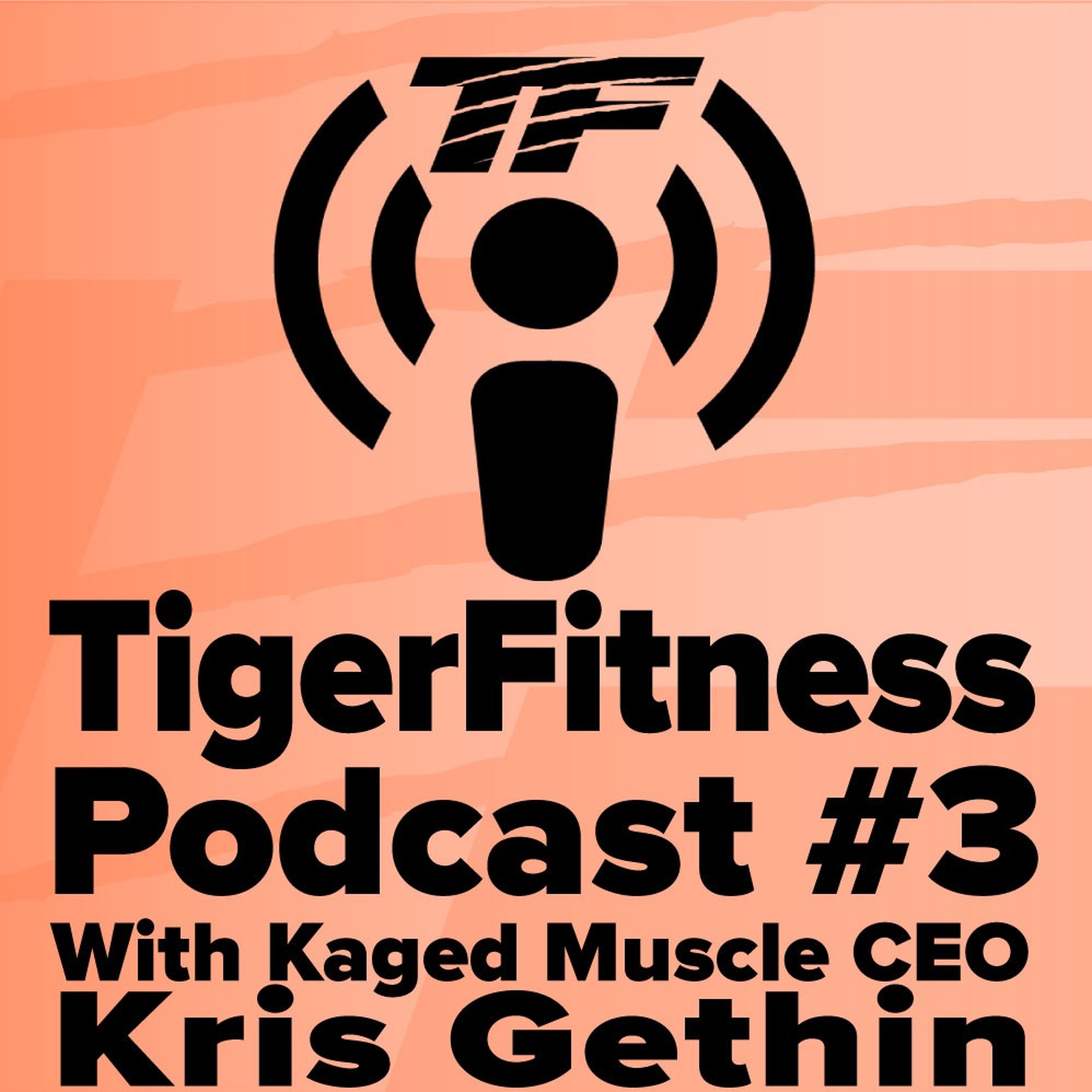 TigerFitness Podcast#3 | With Kaged Muscle CEO Kris Gethin episode artwork