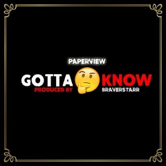 Gotta Know