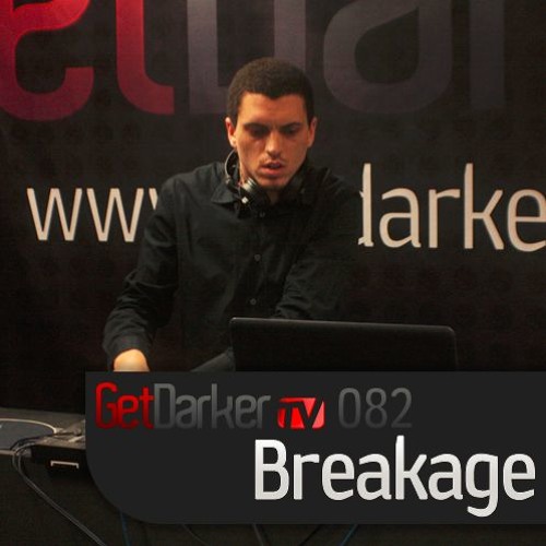 Breakage - GetDarkerTV 082
