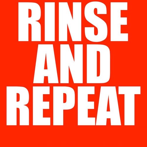 Rinse & Repeat [CLICK BUY]