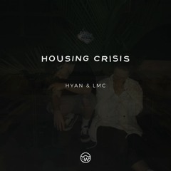 Hyan & LMC - Housing Crisis
