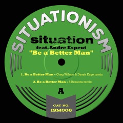 Situation - 'Be A Better Man' (Greg Wilson & Derek Kaye Remix)*128