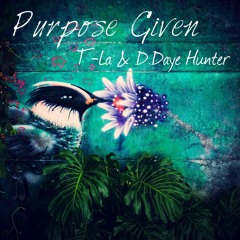 Purpose Given X T-la Feat. D.Daye Hunter (Prod. By Bibble)