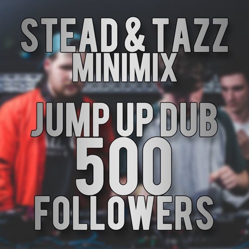 Stead & Tazz Guest Mix For 500 Followers Of (Jump Up Dnb)