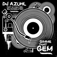 DJ Azuhl Ft. EJ Von Lyrik, Ben Caesar, Teba - Gimme That Gem