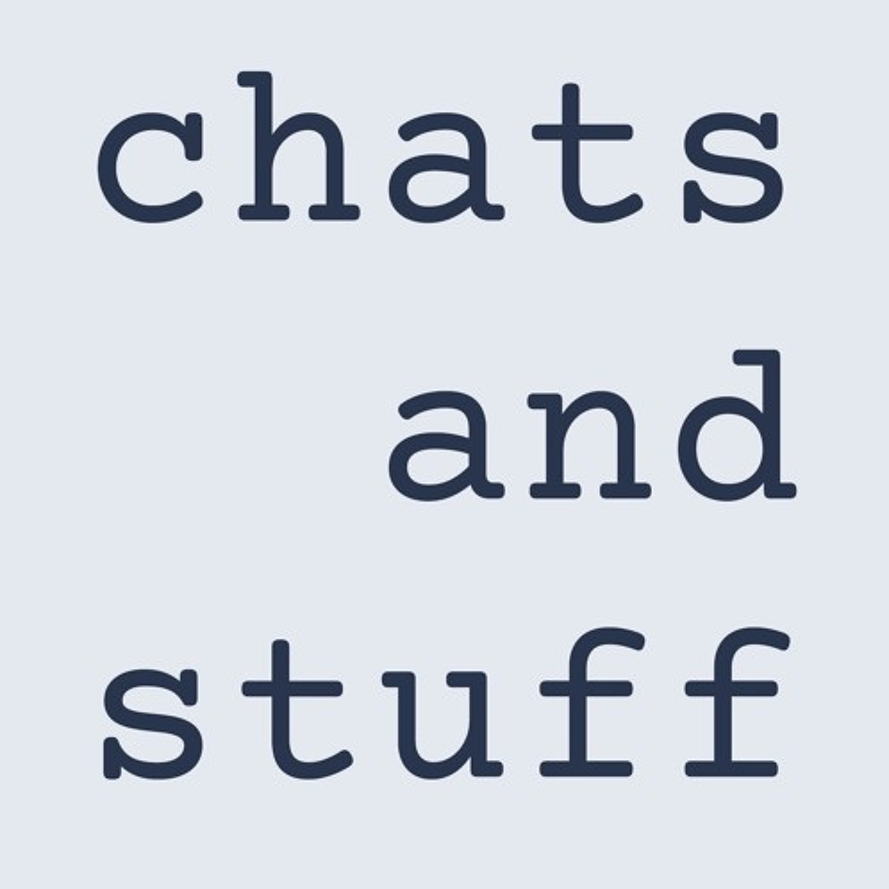 Chats And Stuff Episode 2