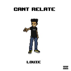 Louie - Can't Relate (Prod. BrandUn DeShay)