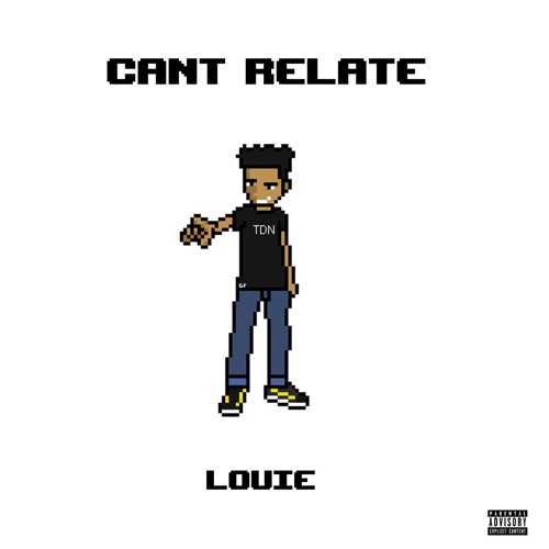 Louie - Can't Relate (Prod. BrandUn DeShay)