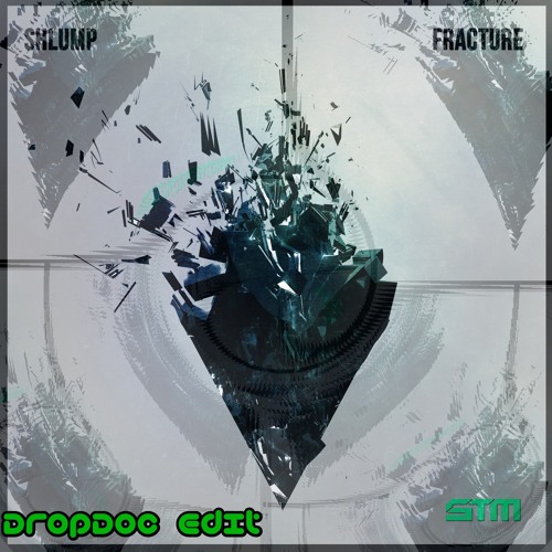 Shlump - Fracture (Drop Doc Edit)