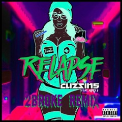 Relapse ft. Marky D (2Broke Remix) - Cuzzins BUY = FREE DOWNLOAD