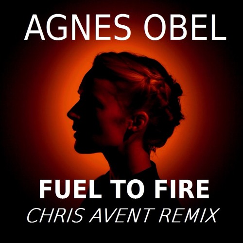 Stream Agnes Obel Fuel To Fire (Chris Avent Remix) by Adura Listen