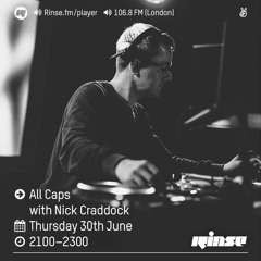 Rinse FM Podcast - All Caps Show w/ Nick Craddock - 30th June 2016