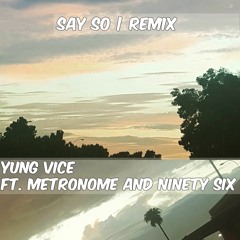Say So (G-Eazy Remix) ft. Metronome and Ninety Six