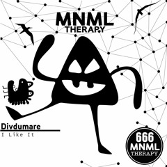 Divdumare - I Like It (Original Mix) [666MnmlTherapy] OUT NOW!