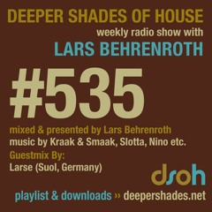 Deeper Shades Of House #535 w/ guest mix by LARSE