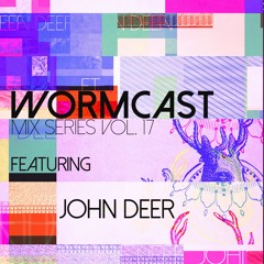 Wormcast Mix Series Volume 17 - John Deer