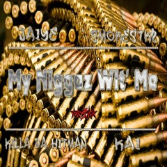 JAIYE ft. KILLA DA HITMAN, KAI, & SMOKESTKZ - MY NIGGAZ WIT' ME