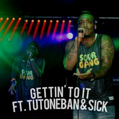 Gettin' To It (ft. TuToneBan & So Sick) Prod. By: Strife