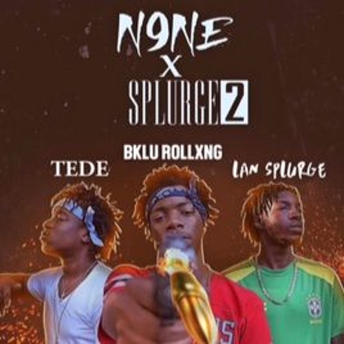 N9ne X Splurge No Letting Up(prod.AyeTrueMadeThis)