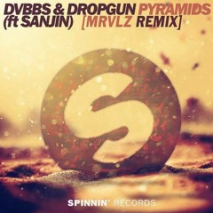 DVBBS & Dropgun - Pyramids (ft. Sanjin)(MRVLZ Remix)