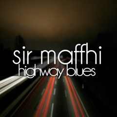 Sir Maffhi - Highway Blues(Original Mix)