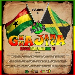 GHANA JAMAICA REGGAE DANCEHALL MIX '16  [VOL.3]