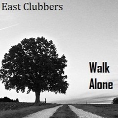 East Clubbers- Walk Alone