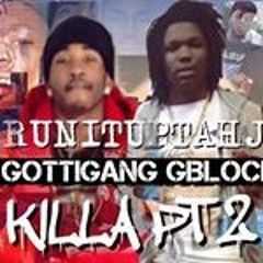 Killa pt 2 RunitupTahj ft GottiGang Gblock