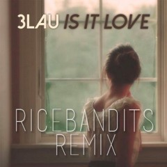 3LAU - Is It Love (Rice Bandits Remix)