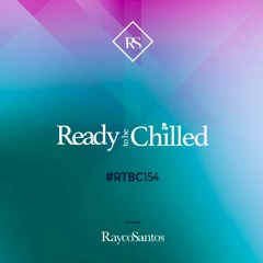READY To Be CHILLED Podcast 154 mixed by Rayco Santos